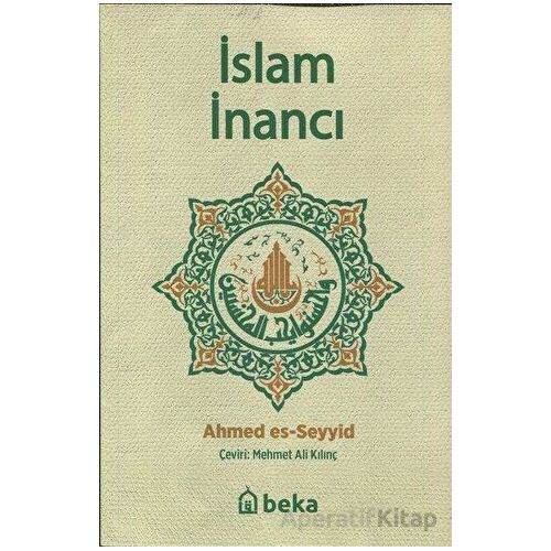 İslam İnancı - Ahmed Es-Seyyid - Beka Yayınları