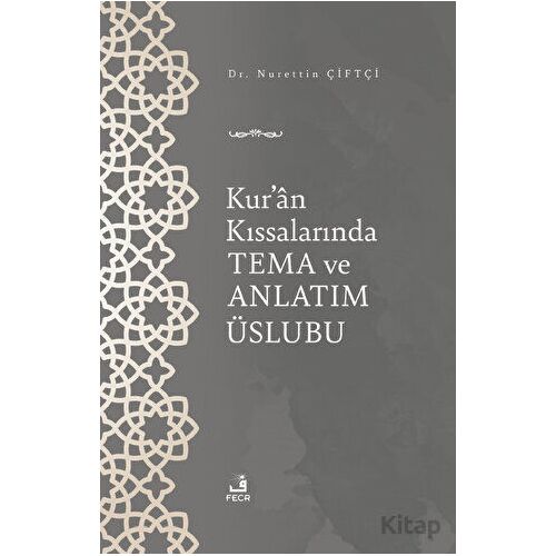 Kuran Kıssalarında Tema ve Anlatım Üslubu - Nurettin Çiftçi - Fecr Yayınları