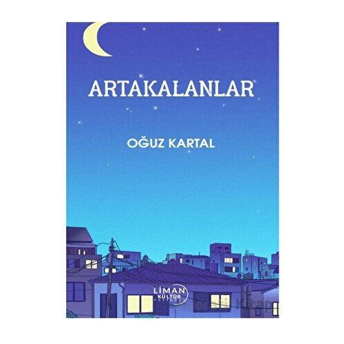 Arta Kalanlar - Oğuz Kartal - Liman Yayınevi