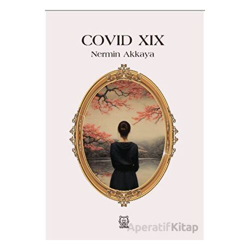 Covid - XIX - Nermin Akkaya - Luna Yayınları