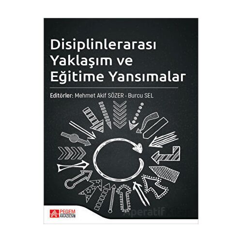 Disiplinlerarası Yaklaşım ve Eğitime Yansımalar - Burcu Sel - Pegem Akademi Yayıncılık