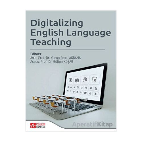 Digitalizing English Language Teaching - Yunus Emre Akbana - Pegem Akademi Yayıncılık