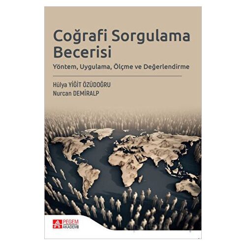 Coğrafi Sorgulama Becerisi - Hülya Yiğit Özüdoğru - Pegem Akademi Yayıncılık