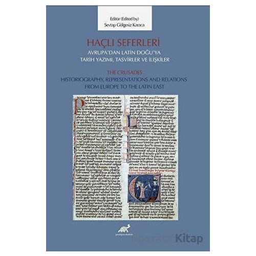 Haçlı Seferleri Avrupa’dan Latin Doğu’ya Tarih Yazımı, Tasvirler ve İlişkiler The Crusades Historiog