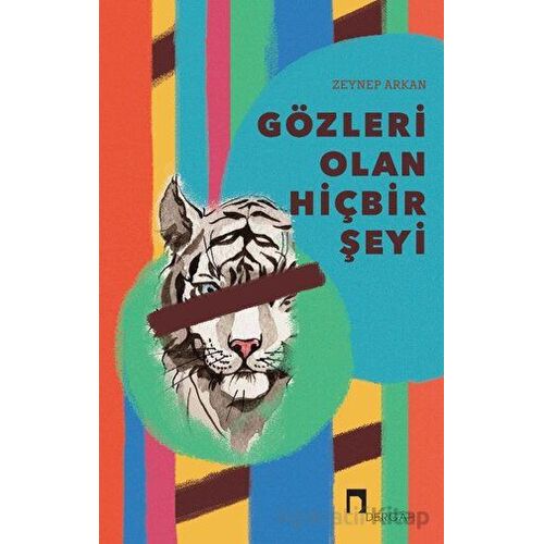 Gözleri Olan Hiçbir Şeyi - Zeynep Arkan - Dergah Yayınları