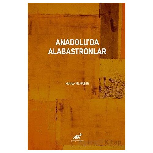 Anadoluda Alabastronlar - Hatice Yılmazer - Paradigma Akademi Yayınları