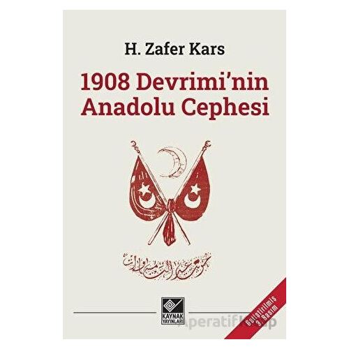 1908 Devriminin Anadolu Cephesi - H. Zafer Kars - Kaynak Yayınları