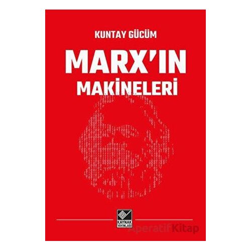Marxın Makineleri - Kuntay Gücüm - Kaynak Yayınları