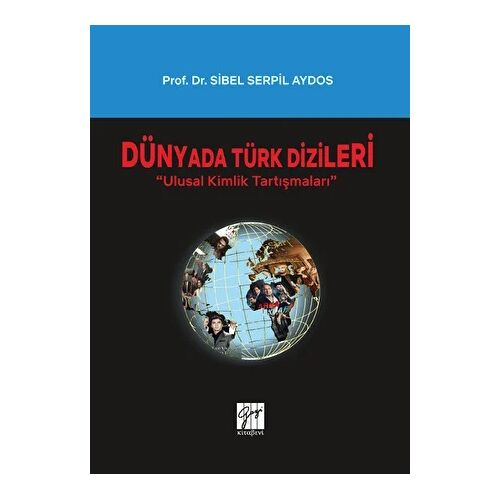 Dünyada Türk Dizileri - Sibel Serpil Aydos - Gazi Kitabevi