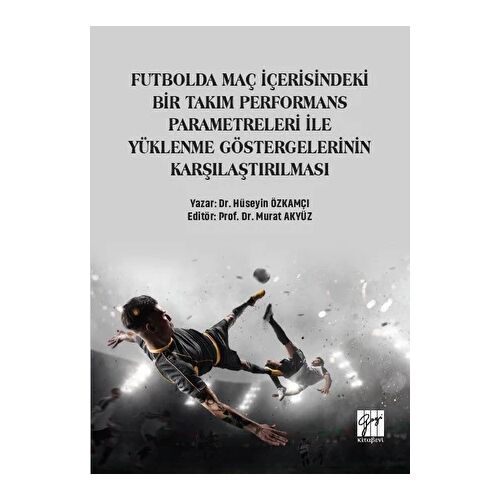Futbolda Maç İçerisindeki Bir Takım Performans Parametreleri İle Yüklenme Göstergelerinin Karşılaştı