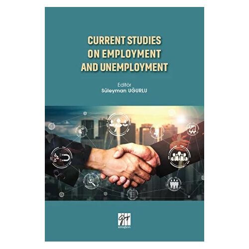 Current Studies On Employment And Unemployment - Süleyman Uğurlu - Gazi Kitabevi