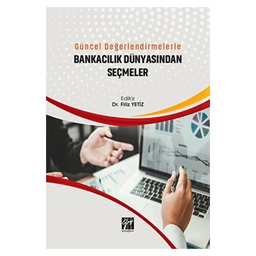 Güncel Değerlendirmelerle Bankacılık Dünyasından Seçmeler - Filiz Yetiz - Gazi Kitabevi