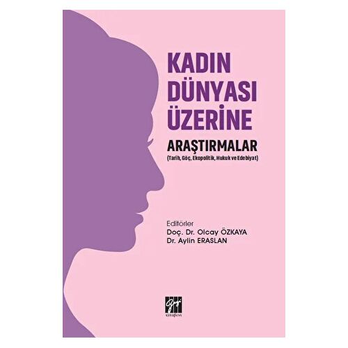 Kadın Dünyası Üzerine Araştırmalar - Olcay Özkaya - Gazi Kitabevi
