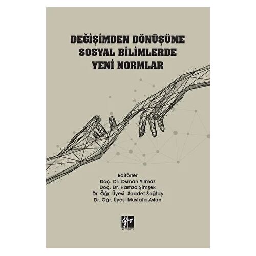 Değişimden Dönüşüme Sosyal Bilimlerde Yeni Normlar - Mustafa Aslan - Gazi Kitabevi