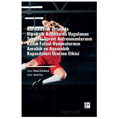 Normobarik Ortamlarda Hipoksik Koşullarda Uygulanan Tekrarlı Sprint Antrenmanlarının Kadın Futsal Oy