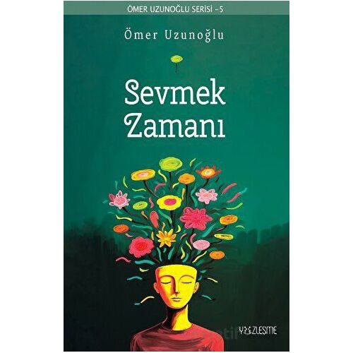 Sevmek Zamanı - Ömer Uzunoğlu - Yüzleşme Yayınları