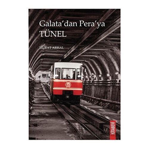 Galata’dan Pera’ya Tünel - Murat Arısal - Kitabevi Yayınları