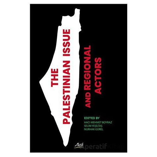 The Palestinian İssue And Regional Actors - Kolektif - Aktif Yayınevi