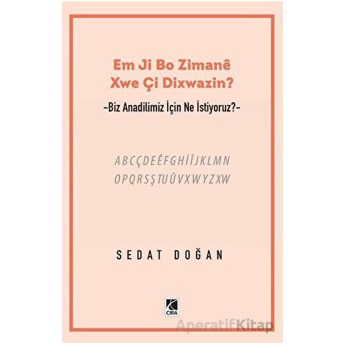 Em Ji Bo Zimanee Xwe Çi Dixwazin? - Sedat Doğan - Çıra Yayınları