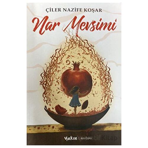 Nar Mevsimi - Çiler Nazife Koşar - Yakın Kitabevi