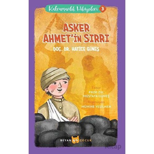 Kahramanlık Hikayeleri 3 - Asker Ahmetin Sırrı - Hatice Güneş - Beyan Yayınları