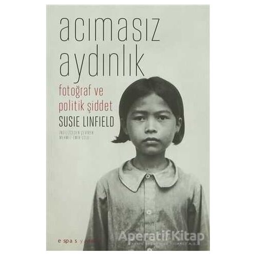 Acımasız Aydınlık - Susie Linfield - Espas Kuram Sanat Yayınları
