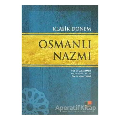 Klasik Dönem Osmanlı Nazmı - Ozan Yılmaz - Kesit Yayınları