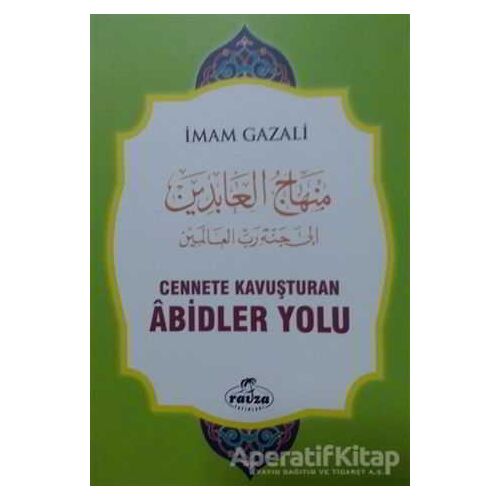 Cennete Kavuşturulan Abidler Yolu - İmam-ı Gazali - Ravza Yayınları