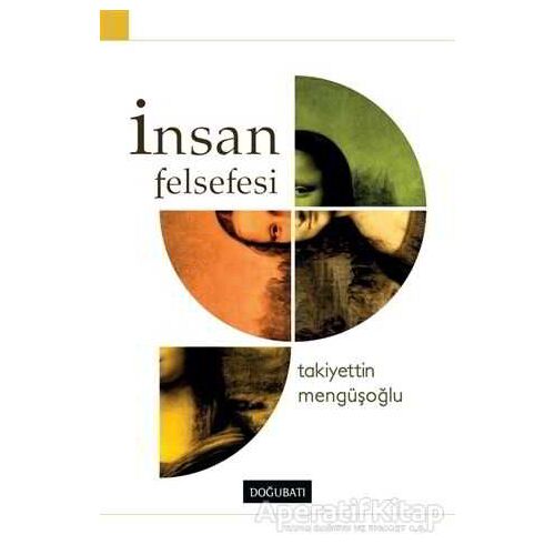 İnsan Felsefesi - Takiyettin Mengüşoğlu - Doğu Batı Yayınları