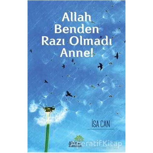 Allah Benden Razı Olmadı Anne! - İsa Can - Ahir Zaman