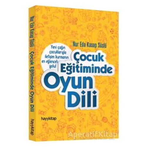 Çocuk Eğitiminde Oyun Dili - Nur Eda Kasap Süslü - Hayykitap