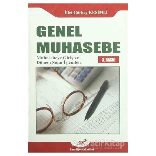 Genel Muhasebe - İffet Görkey Kesimli - Paradigma Akademi Yayınları