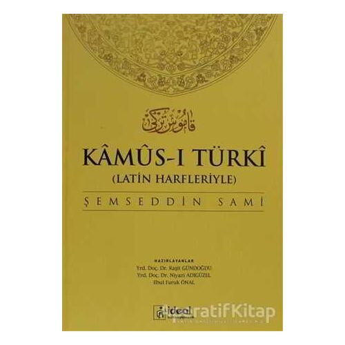 Latin Harfleriyle Kamus-i Türki (Osmanlıca-Türkçe Sözlük) - Şemseddin Sami - İdeal Kültür Yayıncılık