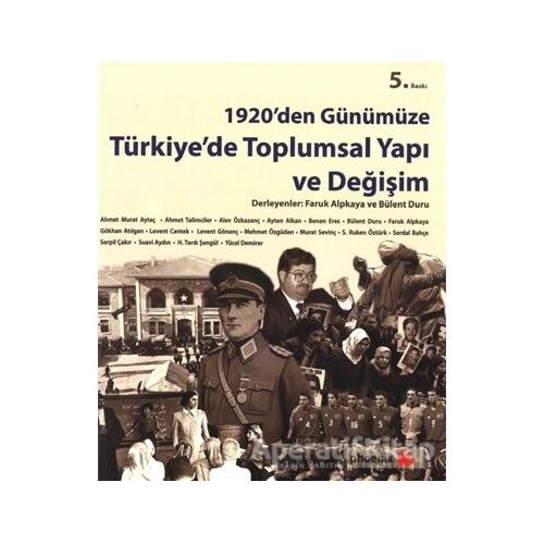 1920’den Günümüze Türkiye’de Toplumsal Yapı ve Değişim - Derleme - Phoenix Yayınevi