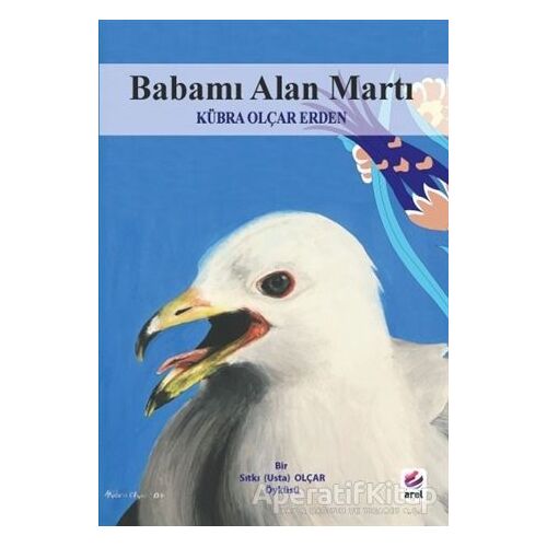 Babamı Alan Martı - Kübra Olçar Erden - Arel Kitap