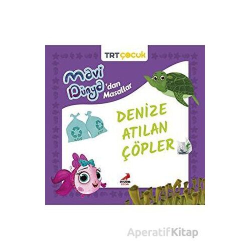 Mavi Dünya’dan Masallar - Denize Atılan Çöpler - Kolektif - Erdem Çocuk