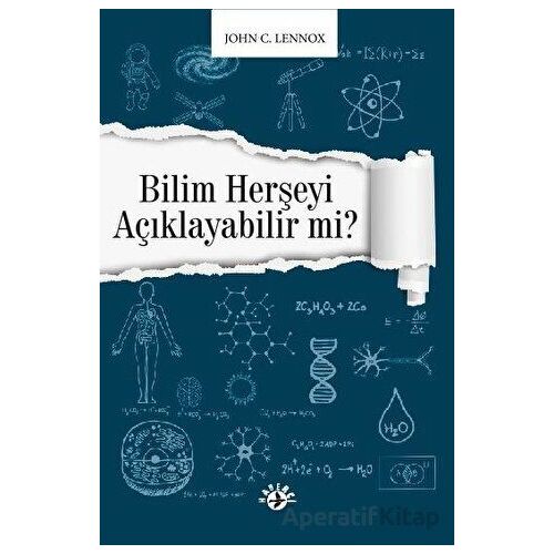 Bilim Herşeyi Açıklayabilir Mi? - John C. Lennox - Haberci Basın Yayın