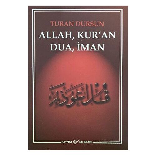 Allah, Kuran, Dua, İman - Turan Dursun - Kaynak Yayınları