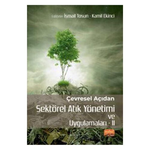 Çevresel Açıdan Sektörel Atık Yönetimi ve Uygulamaları II - Kolektif - Nobel Bilimsel Eserler