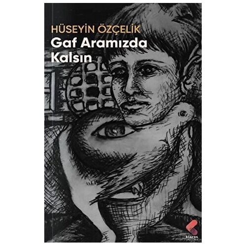 Gaf Aramızda Kalsın - Hüseyin Özçelik - Klaros Yayınları