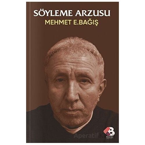 Söyleme Arzusu - Mehmet E. Bağış - Klaros Yayınları