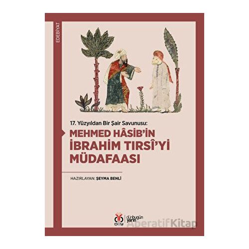 17. Yüzyıldan Bir Şair Savunusu: Mehmed Hasib’in İbrahim Tırsi’yi Müdafaası