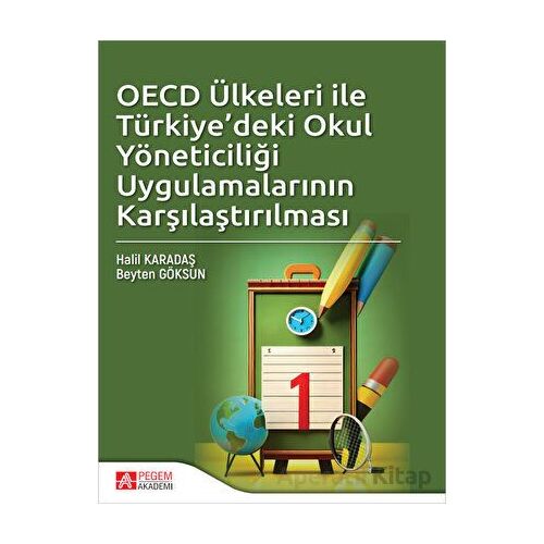 OECD Ülkeleri ile Türkiyedeki Okul Yöneticiliği Uygulamalarının Karşılaştırılması