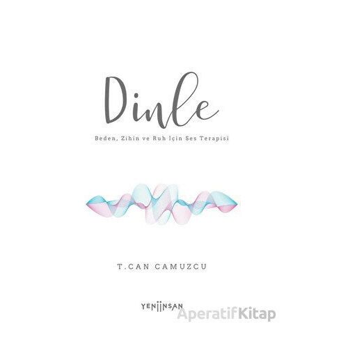 Dinle - T. Can Camuzcu - Yeni İnsan Yayınevi