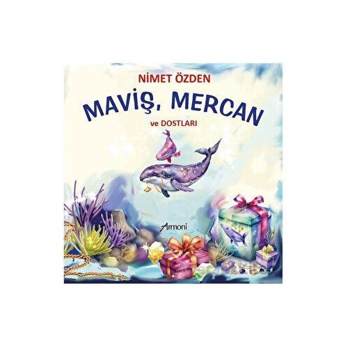 Maviş, Mercan ve Dostları - Nimet Özden - Armoni Yayıncılık