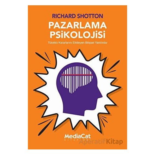 Pazarlama Psikolojisi - Richard Shotton - MediaCat Kitapları
