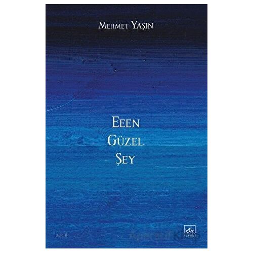 Eeen Güzel Şey - Mehmet Yaşın - İthaki Yayınları