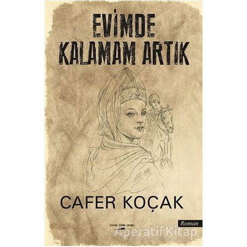 Evimde Kalamam Artık - Cafer Koçak - Sokak Kitapları Yayınları