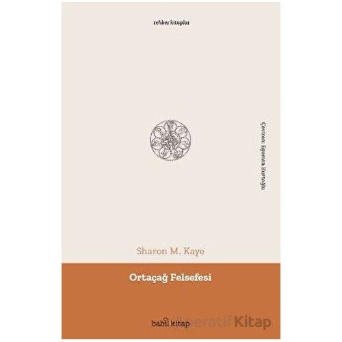Ortaçağ Felsefesi - Sharon M. Kaye - Babil Kitap