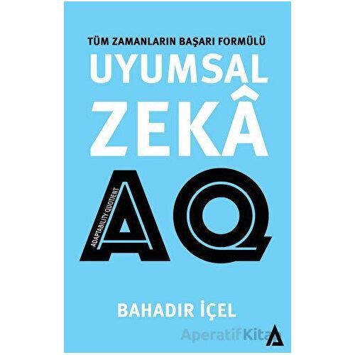 Uyumsal Zeka: AQ Satış -Tüm Zamanların Başarı Formülü - Bahadır İçel - Kanon Kitap